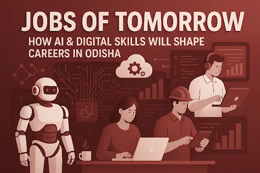 Jobs of Tomorrow How AI & Digital Skills Will Shape Careers in Odisha